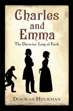 Charles and Emma: The Darwins' Leap of Faith