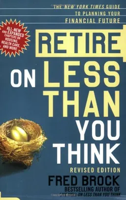 Retire on Less Than You Think, Revised Edition: The New York Times Guide to Planning Your Financial Future