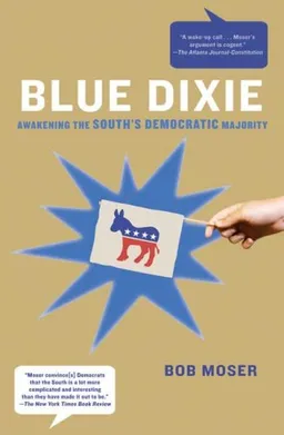 Blue Dixie: Awakening the South's Democratic Majority