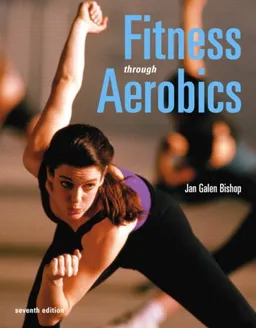 Fitness through Aerobics (7th Edition)