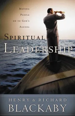 Spiritual Leadership: Moving People on to God's Agenda