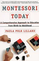 Montessori Today: A Comprehensive Approach to Education from Birth to Adulthood