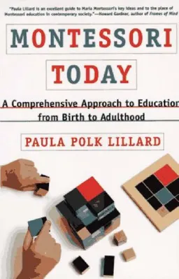 Montessori Today: A Comprehensive Approach to Education from Birth to Adulthood