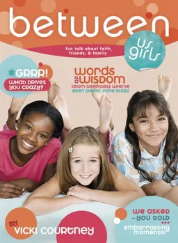 Between Us Girls: Fun Talk about Faith, Friends, and Family