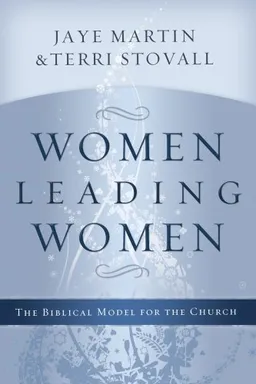Women Leading Women: The Biblical Model for the Church