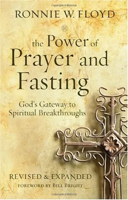 The Power of Prayer and Fasting: 10 Secrets of Spiritual Strength