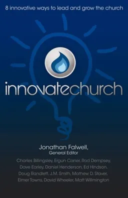 InnovateChurch: 8 Innovative Ways to Lead and Grow the Church