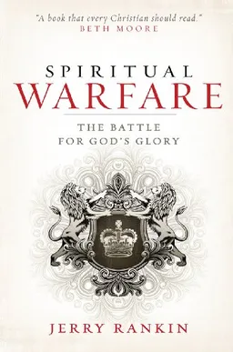 Spiritual Warfare: The Battle for God's Glory