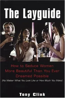 The Lay Guide: How to Seduce Women More Beautiful Than You Ever DreamedPossible No Matter What You Look Like or How Much You Make