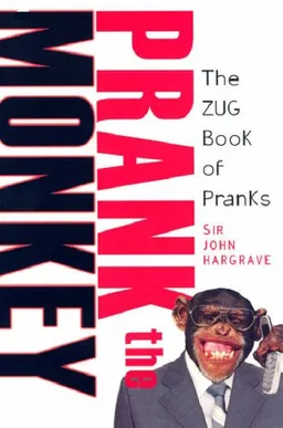 Prank the Monkey: The ZUG Book of Pranks