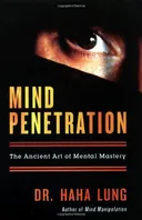 Mind Penetration: The Ancient Art of Mental Mastery