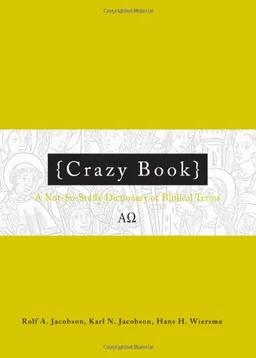 Crazy Book: A Not-So-Stuffy Dictionary of Biblical Terms (Crazy Talk) (Crazy Talk)