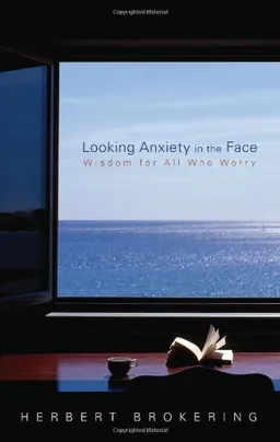 Looking Anxiety in the Face: Wisdom for All Who Worry (Living Well)