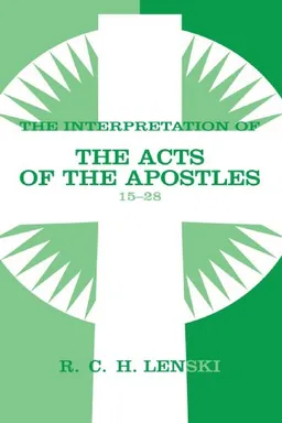 עטיפת הספר Interpretation of the Acts of the Apostles 15-28 (Lenski's Commentary on the New Testament) מאת Richard C.H. Lenski