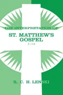 Interpretation of St.Matthew's Gospel 1-14 (Lenski's Commentary on the New Testament)
