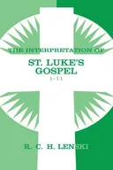 Interpretation of St.Luke's Gospel 1-11 (Lenski's Commentary on the New Testament)