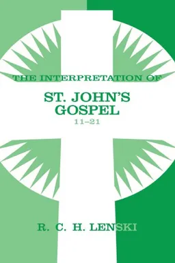 עטיפת הספר Interpretation of St.John's Gospel 11-21 (Lenski's Commentary on the New Testament) מאת R. C. H. Lenski