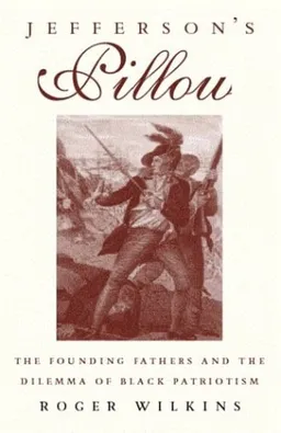 Jefferson's Pillow: The Founding Fathers and the DIlemma of Black Patriotism
