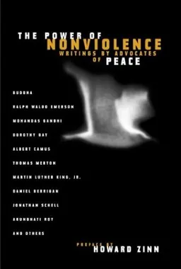 The Power of Nonviolence: Writings by Advocates of Peace