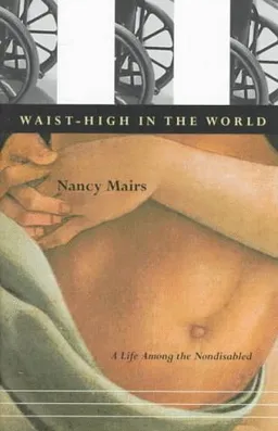 Waist-High in the World: A Life Among the Nondisabled