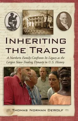 Inheriting the Trade: A Northern Family Confronts Its Legacy as the Largest Slave-Trading Dynasty in U.S. History