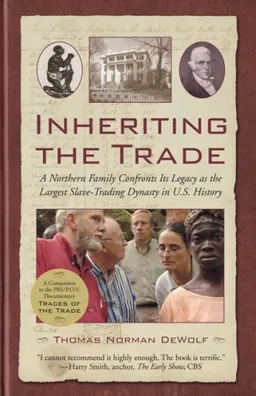Inheriting the Trade: A Northern Family Confronts Its Legacy as the Largest Slave-TradingDynasty in U.S. History