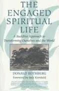 The Engaged Spiritual Life: A Buddhist Approach to Transforming Ourselves and the World