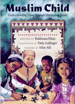Muslim Child: Understanding Islam Through Stories and Poems