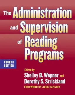 עטיפת הספר The Administration and Supervision of Reading Programs, Fourth Edition (Language and Literacy Series (Teachers College Pr)) מאת Shelley B. Wepner and Dorothy S. Strickland