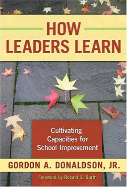 עטיפת הספר How Leaders Learn: Cultivating Capacities for School Improvement מאת Gordon A. Donaldson Jr.