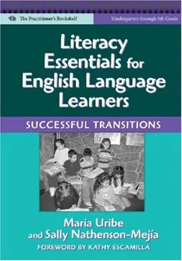 עטיפת הספר Literacy Essentials for English Language Learners: Successful Transitions (Language & Literacy Series) (Language and Literacy Series (Teachers College Pr)) מאת Maria Uribe