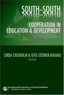 עטיפת הספר South-South Cooperation in Education and Development (International Perspectives on Educational Reform Series) מאת Linda Chisholm