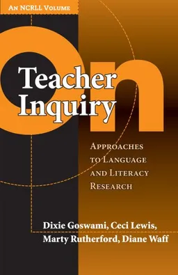 עטיפת הספר On Teacher Inquiry: Approaches to Language and Literacy Research (Language & Literacy NCRLL) מאת Dixie Goswami
