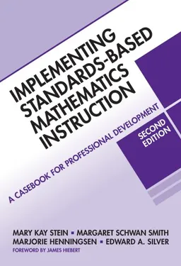 עטיפת הספר Implementing Standards-Based Mathematics Instruction: A Casebook for Professional Development, Second Edition מאת Mary Kay Stein
