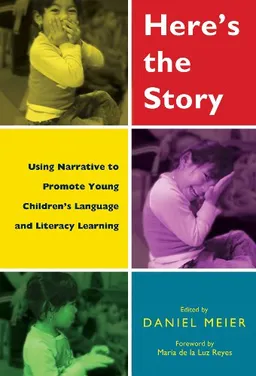 עטיפת הספר Here's the Story: Using Narrative to Promote Young Children's Language and Literacy Learning מאת Daniel R. Meier