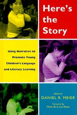 עטיפת הספר Here's the Story: Using Narrative to Promote Young Children's Language and Literacy Learning מאת Daniel R. Meier