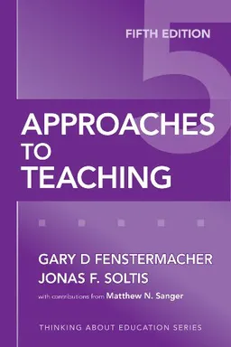 עטיפת הספר Approaches to Teaching, Fifth Edition (Thinking About Education Series) מאת Gary D. Fenstermacher
