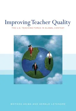 עטיפת הספר Improving Teacher Quality: The U.S. Teaching Force in Global Context מאת Motoko Akiba