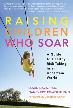 עטיפת הספר Raising Children Who Soar: A Guide to Healthy Risk-Taking in an Uncertain World מאת Susan Davis
