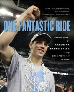 One Fantastic Ride: The Inside Story of Carolina Basketball’s 2009 Championship Season