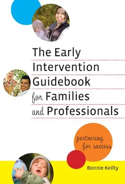 עטיפת הספר The Early Intervention Guidebook for Families and Professionals: Partnering for Success (Early Childhood Education) מאת Bonnie Keilty