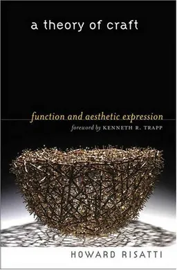 A Theory of Craft: Function and Aesthetic Expression