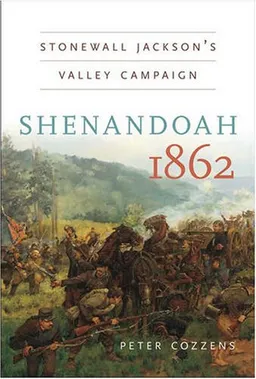 Shenandoah 1862: Stonewall Jackson's  Valley Campaign (Civil War America)