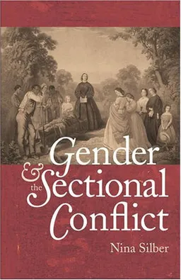 Gender and the Sectional Conflict (The Steven and Janice Brose Lectures in the Civil War Era)