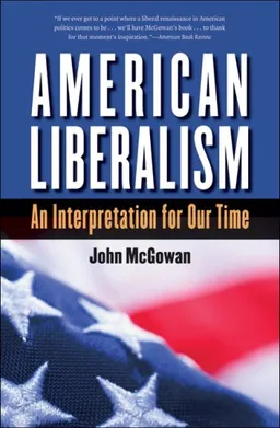 American Liberalism: An Interpretation for Our Time (H. Eugene and Lillian Youngs Lehman Series)