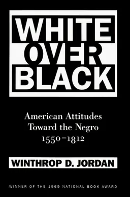 White Over Black: American Attitudes Toward the Negro, 1550-1812