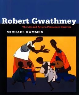 Robert Gwathmey: The Life and Art of a Passionate Observer