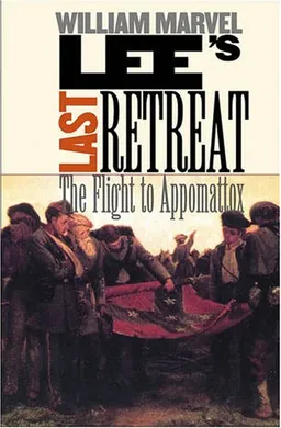 Lee's Last Retreat: The Flight to Appomattox (Civil War America)