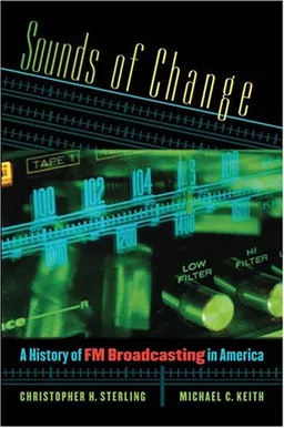 Sounds of Change: A History of FM Broadcasting in America