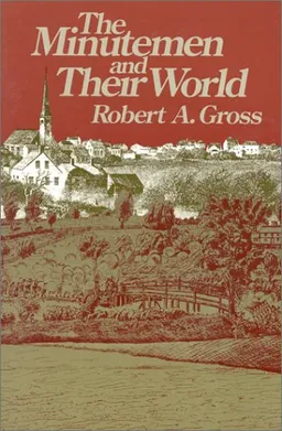 The Minutemen and Their World (American Century Series)